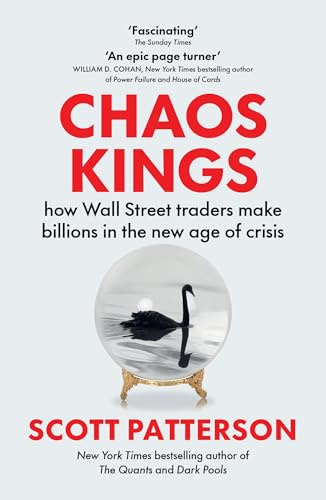 Chaos Kings: how Wall Street traders make billions in the new age of crisis