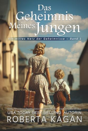 Das Geheimnis meines Jungen: Eine herzzerreißende Geschichte aus dem Zweiten Weltkrieg (Ein wirres Netz der Geheimnisse, Band 1)