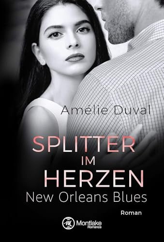 Splitter im Herzen: Roman (New Orleans Blues, Band 3)