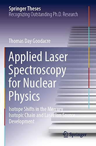 Applied Laser Spectroscopy for Nuclear Physics: Isotope Shifts in the Mercury Isotopic Chain and Laser Ion Source Development (Springer Theses)
