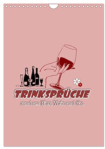 TRINKSPRÜCHE rund um Bier, Wein und Co. … (Wandkalender 2025 DIN A4 hoch), CALVENDO Monatskalender: Ein TYPO-Kalender mit witzigen und coolen Sprüchen über das TRINKEN … (CALVENDO Spass)