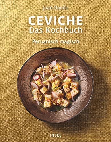 Ceviche. Das Kochbuch: Peruanisch magisch