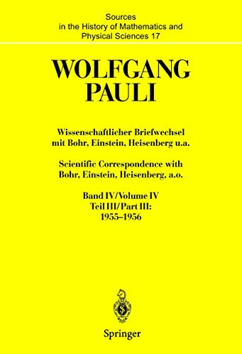 Wissenschaftlicher Briefwechsel mit Bohr, Einstein, Heisenberg u.a. Band IV, Teil III: 1955–1956. Scientific Correspondence with Bohr, Einstein, ... and Physical Sciences, 17, Band 17)