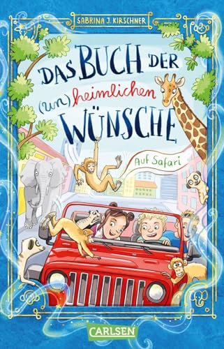 Das Buch der (un)heimlichen Wünsche 1: Auf Safari: Ein buntes und lustiges Leseabenteuer für Kinder ab 8 Jahren (1)