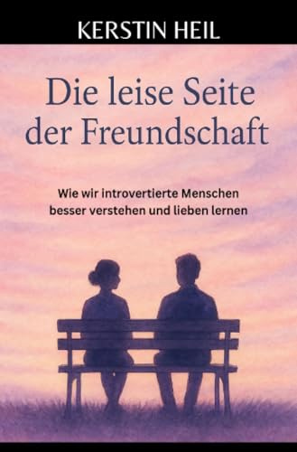 Die leise Seite der Freundschaft: Wie wir introvertierte Menschen besser verstehen und lieben lernen