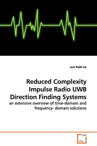 Reduced Complexity Impulse Radio UWB Direction Finding Systems: an extensive overview of time-domain and frequency- domain solutions