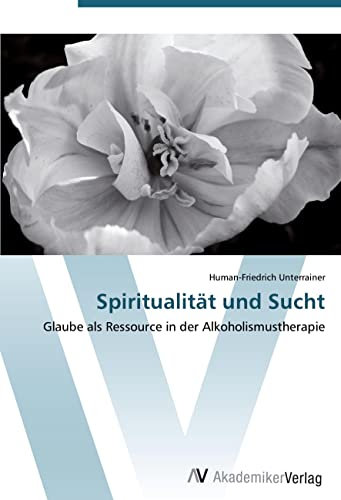 Spiritualität und Sucht: Glaube als Ressource in der Alkoholismustherapie