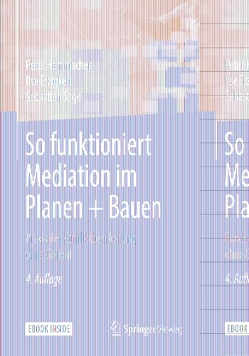 So funktioniert Mediation im Planen + Bauen: Praxis der Konfliktbearbeitung ohne Gericht