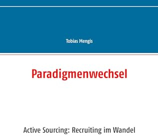 Paradigmenwechsel: Active Sourcing: Recruiting im Wandel