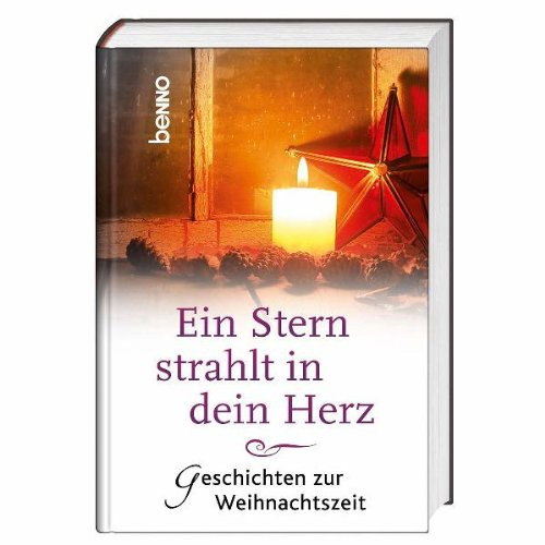 Ein Stern strahlt in dein Herz: Geschichten zur Weihnachtszeit