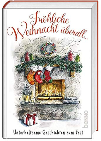 Fröhliche Weihnacht überall …: Unterhaltsame Geschichten zum Fest