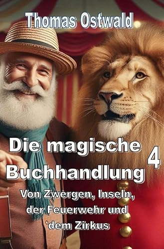 Von Zwergen, Inseln, der Feuerwehr und dem Zirkus - Die magische Buchhandlung 4