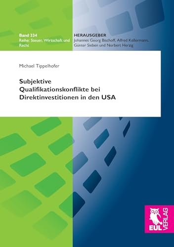 Subjektive Qualifikationskonflikte bei Direktinvestitionen in den USA (Steuer, Wirtschaft und Recht)