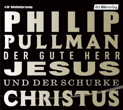 Der gute Herr Jesus und der Schurke Christus: Vollständige Lesung