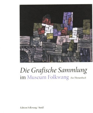 Die grafische Sammlung im Museum Folkwang: Hrsg.: Museum Folkwang