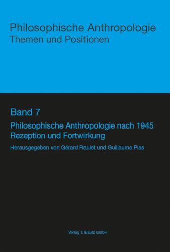 Philosophische Anthropologie nach 1945: Rezeption und Fortwirkung (Philosophische Anthropologie: Ursprünge und Aufgaben)