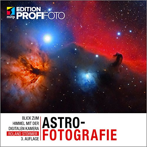 Astrofotografie: Blick zum Himmel mit der digitalen Kamera (mitp Edition ProfiFoto)
