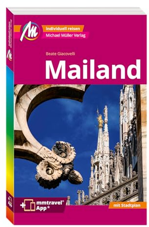 MICHAEL MÜLLER Reiseführer Mailand MM-City: 100% authentisch, aktuell und vor Ort recherchiert. Inkl. Faltkarte & App.