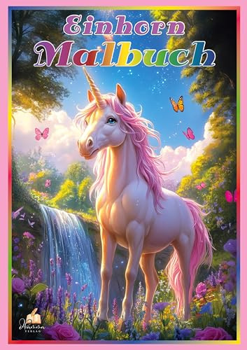 Einhorn Malbuch für Mädchen ab 6 Jahren: 50 zauberhafte Malvorlagen mit Feengärten, Prinzessinnen und Mandalas zum Ausmalen (Kreativer Malspaß 6 - 10 Jahre)