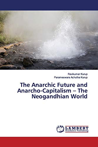 The Anarchic Future and Anarcho-Capitalism – The Neogandhian World