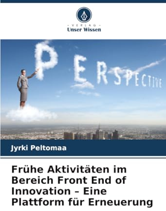 Frühe Aktivitäten im Bereich Front End of Innovation – Eine Plattform für Erneuerung: DE