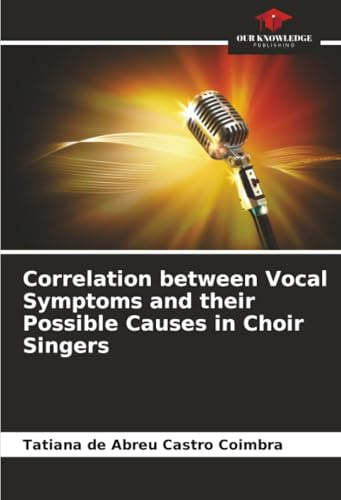 Correlation between Vocal Symptoms and their Possible Causes in Choir Singers: DE