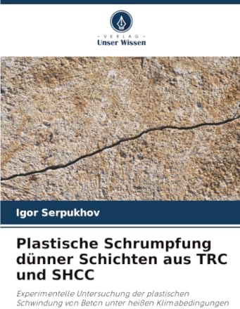 Plastische Schrumpfung dünner Schichten aus TRC und SHCC: Experimentelle Untersuchung der plastischen Schwindung von Beton unter heißen Klimabedingungen