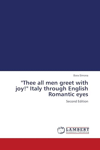 Thee all men greet with joy! Italy through English Romantic eyes: Second Edition