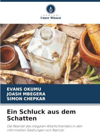 Ein Schluck aus dem Schatten: Die Realität des illegalen Alkoholhandels in den informellen Siedlungen von Nairobi