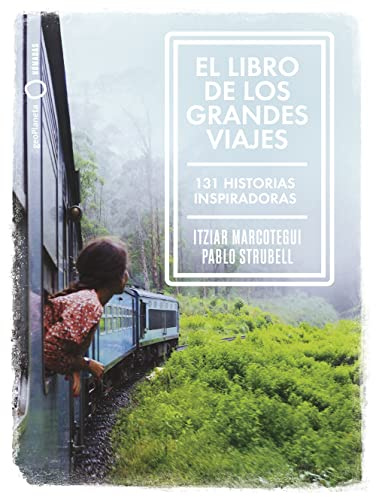 El libro de los grandes viajes: 131 historias inspiradoras (Nómadas)