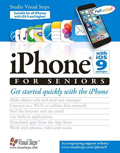 iPhone with iOS 9 for Seniors: Get Started Quickly with the iPhone