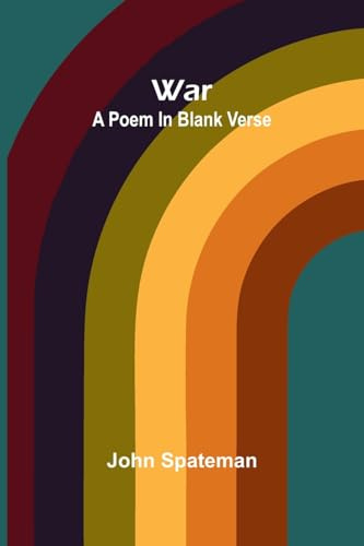 War: A poem in blank verse