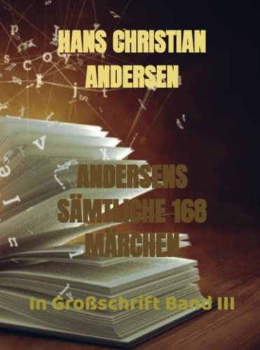 ANDERSENS SÄMTLICHE 168 MÄRCHEN: In Großschrift Band III