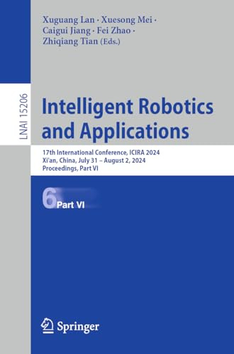 Intelligent Robotics and Applications: 17th International Conference, ICIRA 2024, Xi'an, China, July 31 – August 2, 2024, Proceedings, Part VI (Lecture Notes in Artificial Intelligence)