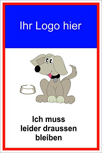 Melis-Folienwerkstatt Schild Ich muss leider draußen bleiben mit Logo – Hund – 15x20cm, 30x20cm und 45x30cm – Bohrlöcher Aufkleber Hartschaum Aluverbund -S00183B
