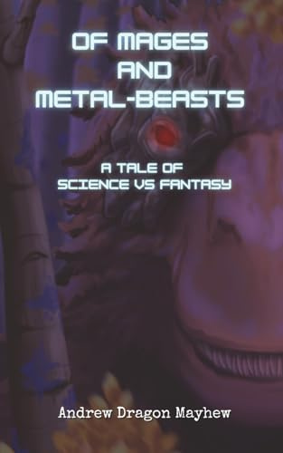 Of Mages and Metal-Beasts: A tale of Science vs Fantasy