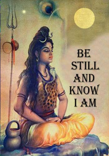 SHIVA- BE STILL AND KNOW I AM A SOULFUL-JOURNAL FOR INNER REFLECTIONS 200 BLANK PAGES, NOTEBOOK, DIARY.: A PERFECT AND MEANINGFUL GIFT FOR YOURSELF ... INTO MEDITATION, YOGA, PRAYER AND MORE.