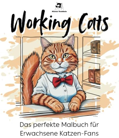 Working Cats - Malbuch für Erwachsene - zum Entspannen & Schmunzeln | MisterBuddels: 28 Lustige und Süße Katzen bei der Arbeit