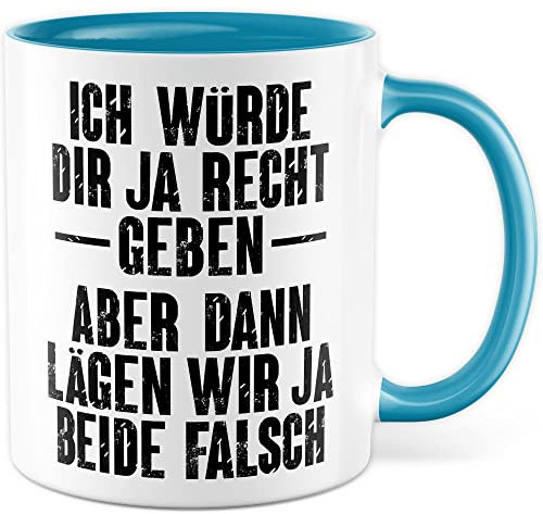 Tasse lustig, Ich würde dir ja Recht geben - Aber dann lägen wir ja beide falsch Geschenk Geschenkidee Kaffeetasse mit Spruch lustig Büro-Geschenk Kollegen Besserwisser Diskutieren (Weiß/Blau)