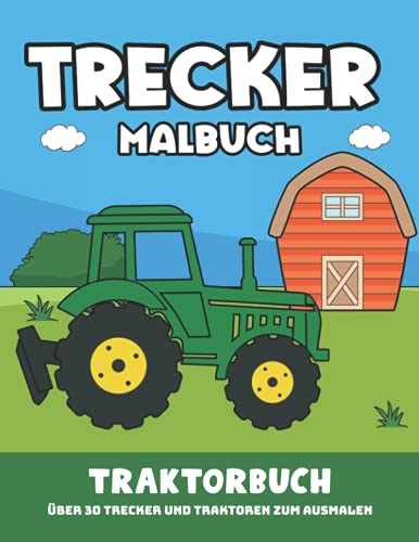 Trecker Malbuch Traktorbuch: über 30 Trecker und Traktoren zum Ausmalen I Trecker Buch I Malen für Jungs ab 4 I Traktor Ausmalbuch I DIN A4