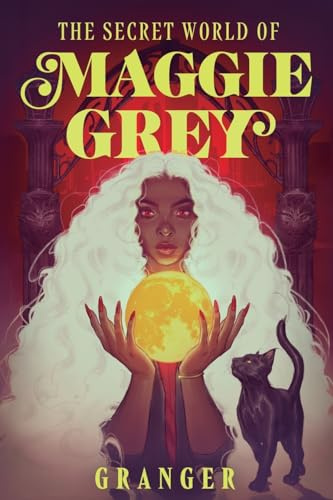 The Secret World of Maggie Grey: A Dark Academy Fantasy (The Secret World of Maggie Grey, 1, Band 1)