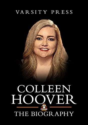 Colleen Hoover Books: The Biography of Colleen Hoover: Author of It Ends with Us