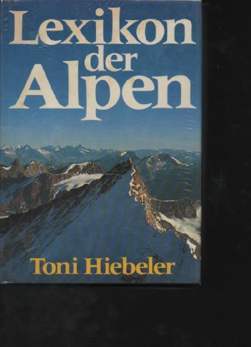 Hiebeler Lexikon der Alpen Gütersloh, Bertelsmann Lexikon-Vlg., 1977., Mit über 470 (tls. farb.) Fotoabb., Zeichnungen, Karten u. Tabellen im Text sowie farb. Karten auf Vor- u. Nachsatz. 432 S. Gr.-8°. OPp. mit OU.