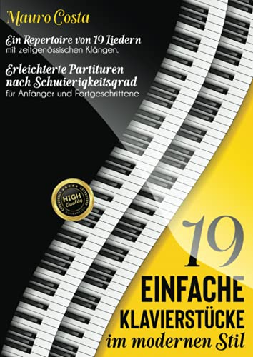 19 einfache Klavierstücke im modernen Stil: Ein Repertoire von 19 Liedern mit zeitgenössischen Klängen. Erleichterte Partituren nach Schwierigkeitsgrad für Anfänger und Fortgeschrittene