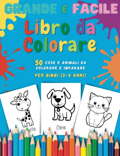 Grande e Facile Libro da Colorare per Bimbi 2-4 Anni, Album da Colorare per Bambini, Disegni Giganti da Colorare (Album 1): Libro da Colorare per ... da Colorare | Quaderni da Colorare Bambini