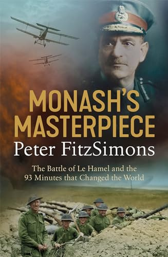 Monash's Masterpiece: The battle of Le Hamel and the 93 minutes that changed the world (Tom Thorne Novels)