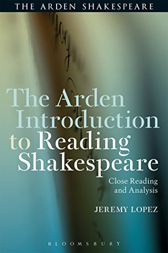 Arden Introduction to Reading Shakespeare, The: Close Reading and Analysis (The Arden Shakespeare)