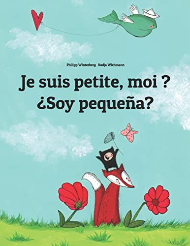 Je suis petite, moi ? ¿Soy pequeña?: Un livre d'images pour les enfants (Edition bilingue français-espagnol)