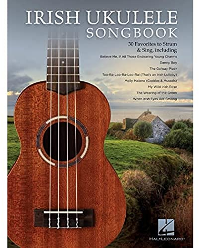 Irish Ukulele Songbook: 30 Favorites To Strum & Sing