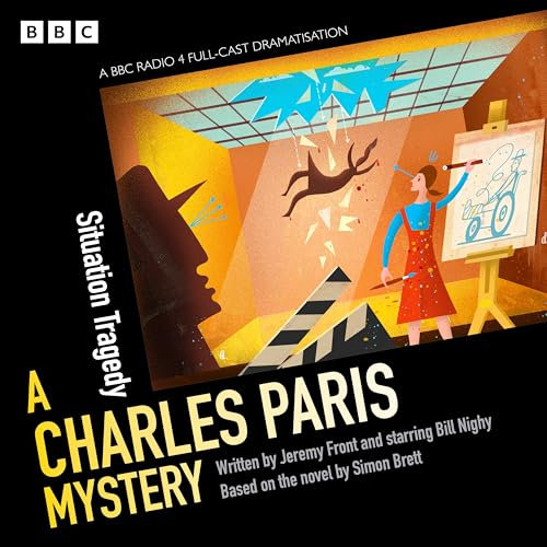 Charles Paris: Situation Tragedy: A BBC Radio 4 Full-Cast Dramatisation (Charles Paris Dramatisations, 7)